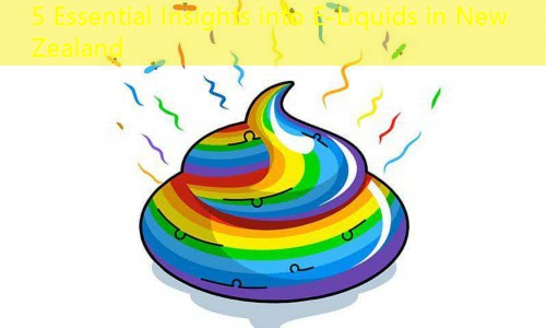 5 Essential Insights into E-Liquids in New Zealand