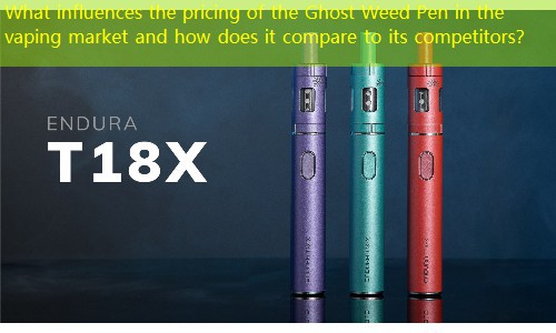 What influences the pricing of the Ghost Weed Pen in the vaping market and how does it compare to its competitors？