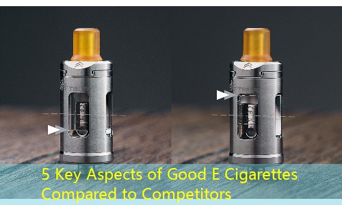 5 Key Aspects of Good E Cigarettes Compared to Competitors