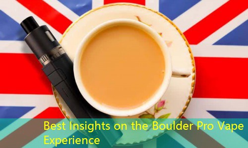 Best Insights on the Boulder Pro Vape Experience