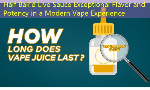 Half Bak'd Live Sauce Exceptional Flavor and Potency in a Modern Vape Experience
