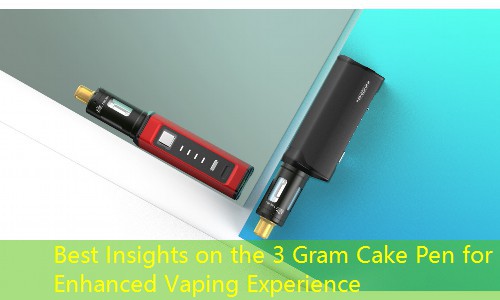 Best Insights on the 3 Gram Cake Pen for Enhanced Vaping Experience