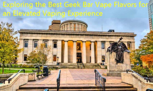 Exploring the Best Geek Bar Vape Flavors for an Elevated Vaping Experience