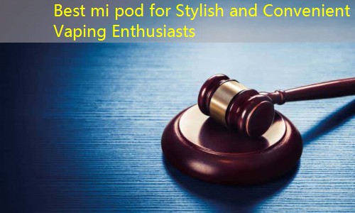 Best mi pod for Stylish and Convenient Vaping Enthusiasts