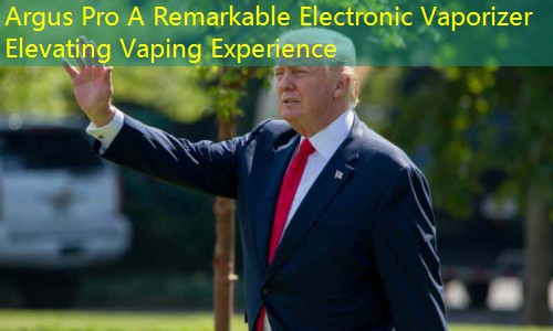 Argus Pro A Remarkable Electronic Vaporizer Elevating Vaping Experience