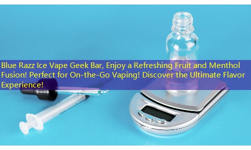 Blue Razz Ice Vape Geek Bar, Enjoy a Refreshing Fruit and Menthol Fusion! Perfect for On-the-Go Vaping! Discover the Ultimate Flavor Experience!