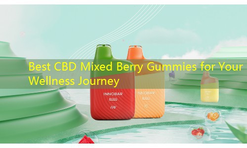 Best CBD Mixed Berry Gummies for Your Wellness Journey