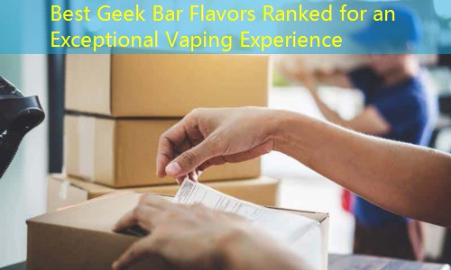 Best Geek Bar Flavors Ranked for an Exceptional Vaping Experience