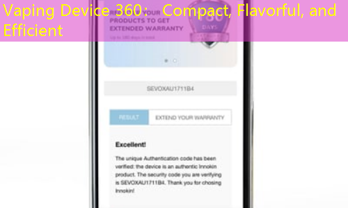 Vaping Device 360： Compact, Flavorful, and Efficient