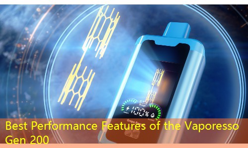 Best Performance Features of the Vaporesso Gen 200