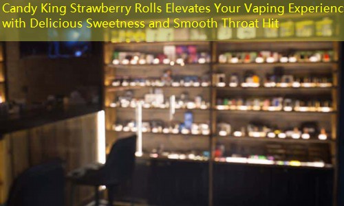 Candy King Strawberry Rolls Elevates Your Vaping Experience with Delicious Sweetness and Smooth Throat Hit