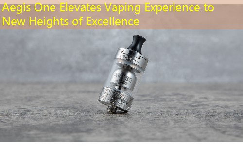 Aegis One Elevates Vaping Experience to New Heights of Excellence