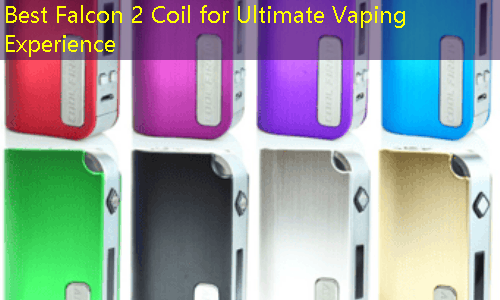 Best Falcon 2 Coil for Ultimate Vaping Experience