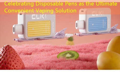 Celebrating Disposable Pens as the Ultimate Convenient Vaping Solution