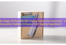 Is the Argus 20 the Ultimate Vaping Device for Everyone？ Can Its Innovative Features Enhance Your Vaping Experience？-vape