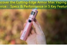 Discover the Cutting-Edge Armor Max Vaping Device: Specs & Performance in 5 Key Features-vape