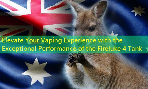 Elevate Your Vaping Experience with the Exceptional Performance of the Fireluke 4 Tank