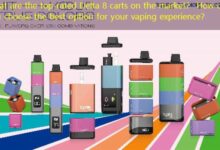 What are the top-rated Delta 8 carts on the market? How can you choose the best option for your vaping experience?-vape