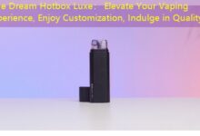 Blue Dream Hotbox Luxe： Elevate Your Vaping Experience, Enjoy Customization, Indulge in Quality!-vape