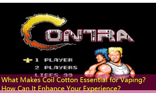 What Makes Coil Cotton Essential for Vaping？ How Can It Enhance Your Experience？