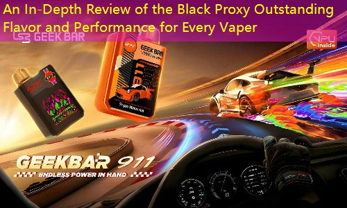 An In-Depth Review of the Black Proxy Outstanding Flavor and Performance for Every Vaper