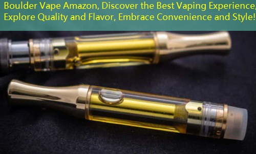 Boulder Vape Amazon, Discover the Best Vaping Experience, Explore Quality and Flavor, Embrace Convenience and Style!